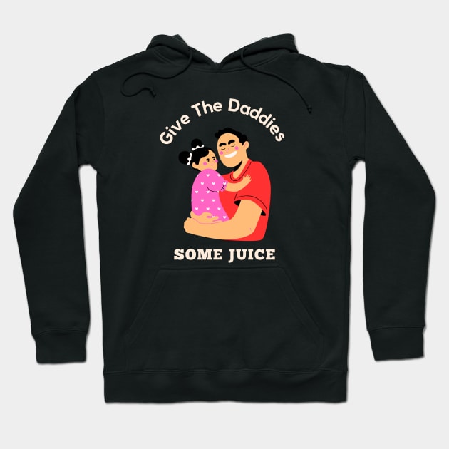 Give The Daddies Some Juice Hoodie by baha2010
